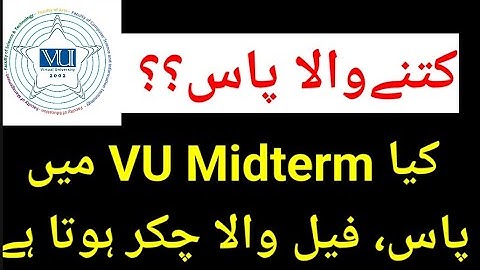 Most important topic | Kiya VU midterm ma pass fail hota ha ya nahi?