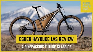 Esker Hayduke LVS Review: A Bikepacking Future Classic? by BIKEPACKING.com 20,236 views 3 months ago 18 minutes