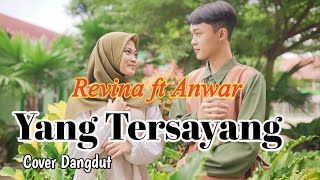 Yang Tersayang (Imam S Arifin) - Revina feat Anwar (Cover Dangdut) Lirik