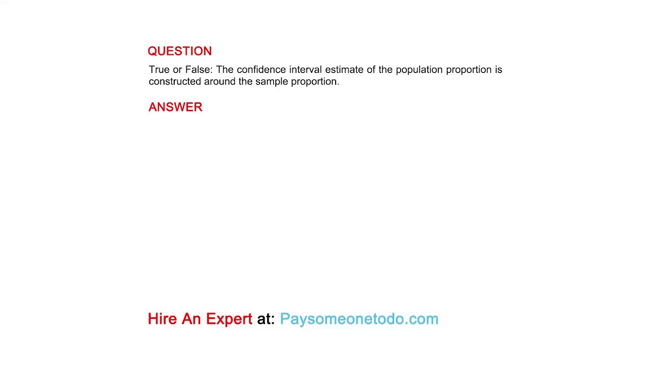 True or False: The confidence interval estimate of the population ...