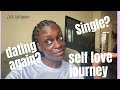 Life update: Single Again?, Learning self love?, Heart broken?, Dating?, After School plans +Advice
