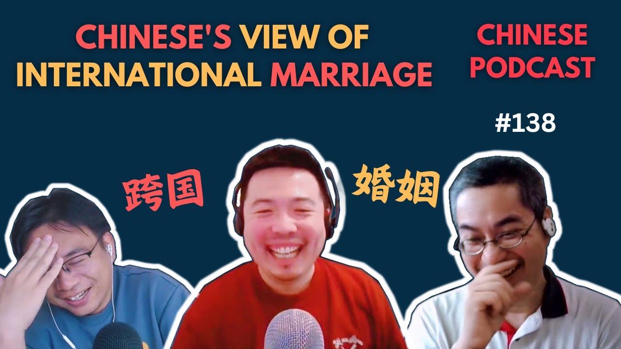 How Do Chinese People View International Marriages in China? | 中国人如何看待跨国婚姻？| Chinese Podcast #138