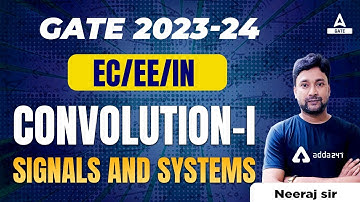 GATE 2023 Preparation | EE/EC/IN | GATE Signals & Systems | Convolution-l | By Neeraj sir