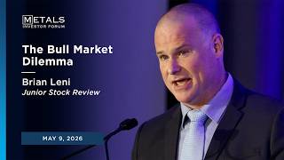 “The Bull Market Dilemma” | Brian Leni at Metals Investor Forum Vancouver 2026