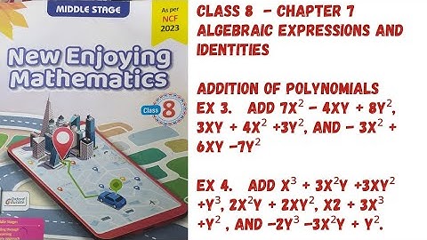Chp 7 Algebraic Expressions and Identities. Addition of Polynomials Part 1. ( Ex 3 and Ex 4).Class 8