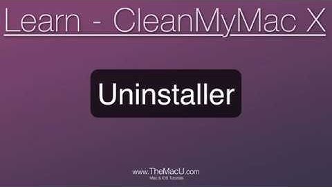CleanMyMac X Tutorial: The Uninstaller!