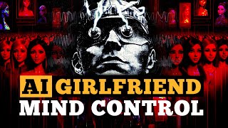 Your AI Girlfriend is an MK-Ultra Robot Sent to Control Your Mind (maybe)