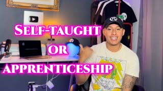 🛑 Self-taught or apprenticeship 🧐￼