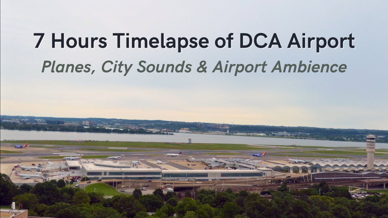 7Hour Timelapse of DCA Airport Planes, City Sounds & Airport
