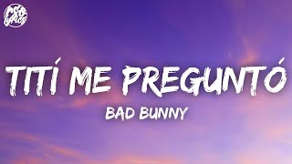 Bad Bunny - Tití Me Preguntó (Letra/Lyrics)