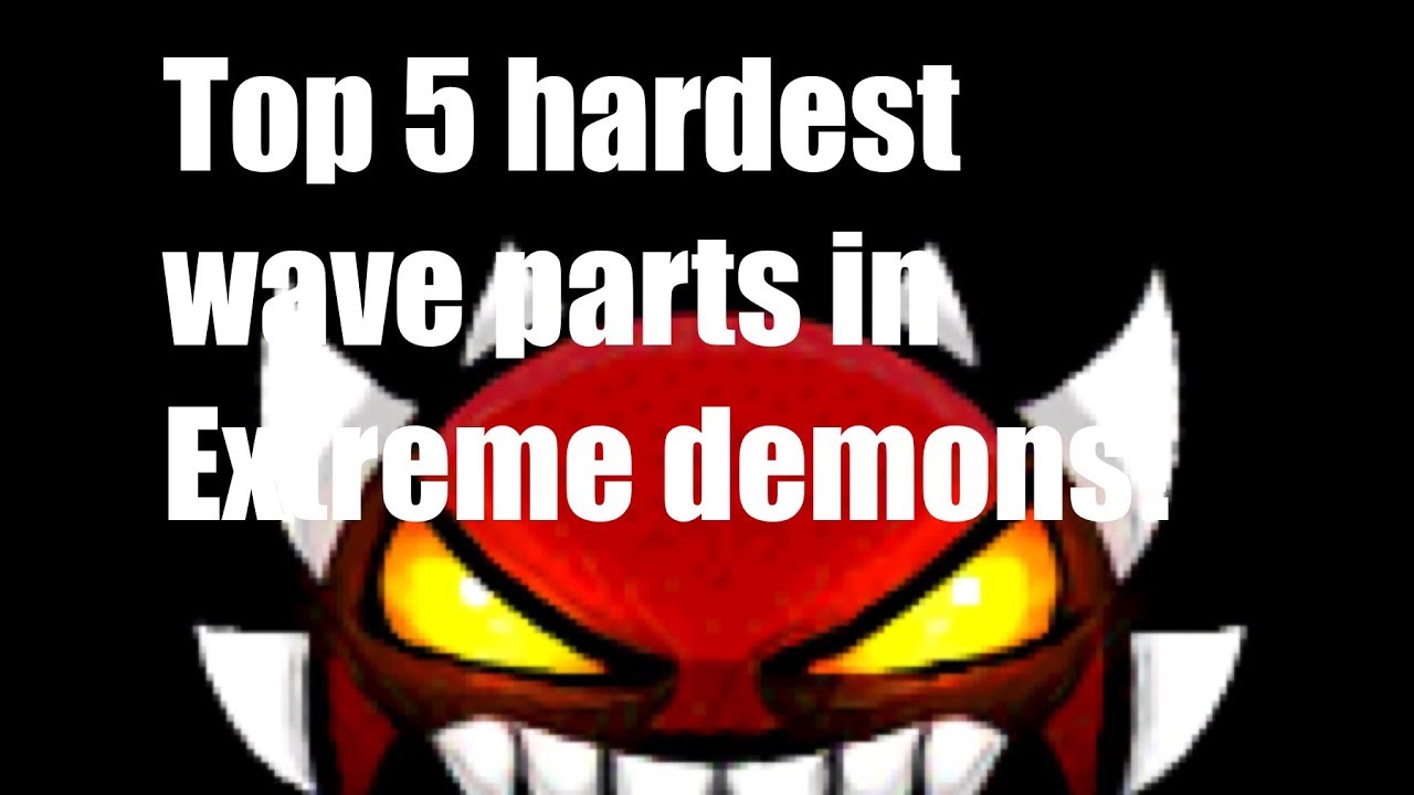 [NEW] Top 5 hardest wave parts in Extreme demons! - YouTube