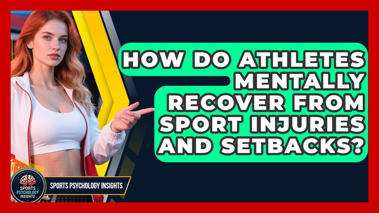 How Do Athletes Mentally Recover From Sport Injuries And Setbacks ...