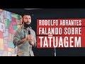 Rodolfo Abrantes falando sobre TATUAGEM