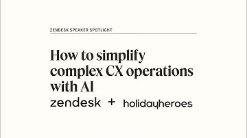 Zendesk Speaker Spotlight | How to simplify complex CX operations with AI: holidayheroes
