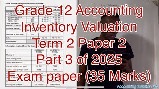 Grade 12 Accounting Term 2 | Inventory Valuation Part 3 | Paper of Exam 2025