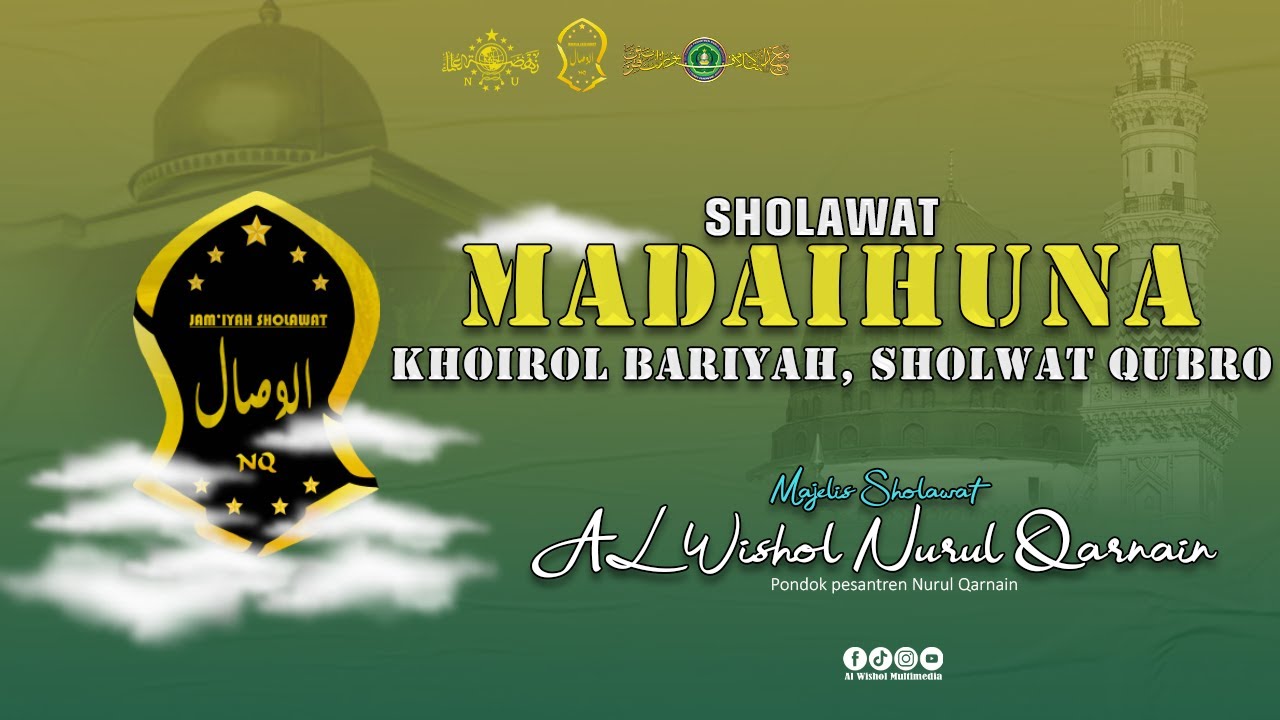 Madaihuna, Khorol bariyah, Sholawat Qubro, Majelis Sholawat AL Wishol Nurul Qarnain