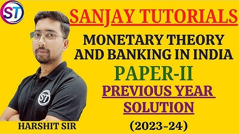 MONETARY THEORY AND BANKING IN INDIA PAPER -II, PREVIOUS YEAR SOLUTION (2023-24)