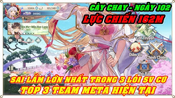 Tam Quốc Huyễn Tướng VNG | NGÀY 102 | LỖI LỚN NHẤT TRONG 3 LỖI CƠ BẢN SV CŨ - 3 TEAM META HIỆN TẠI
