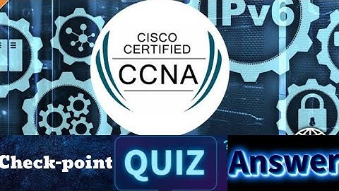 Cisco CCNA (Introduction to Networks) - Check-point exam Quiz Answers