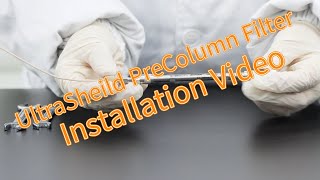 UltaSheild PreColumn Filter Installation Demo/Welch Materials/HPLC Chromatography