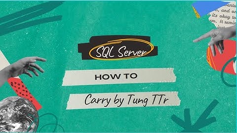 SQL Server | Hướng dẫn chi tiết Cách cài đặt SQL Server | Carry by Tùng TTr