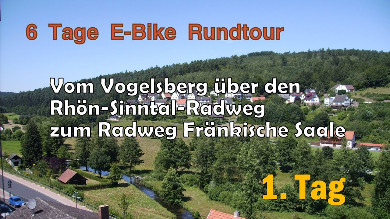 6 Tage E-Bike Rundtour vom Vogelsberg über den Rhön-Sinntal-Radweg zum Radweg Fränkische Saale