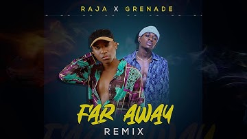 Raja x Grenade - Far Away Remix