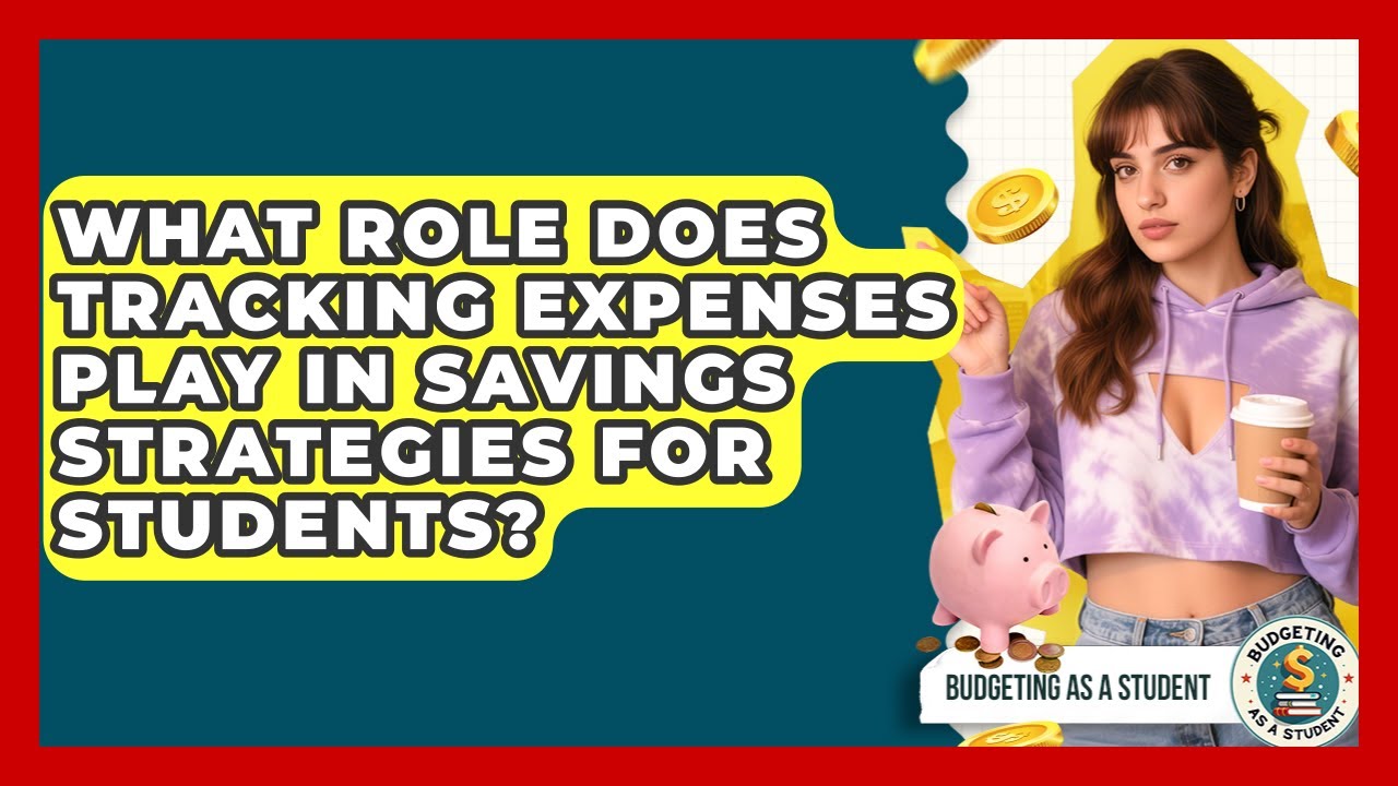 What Role Does Tracking Expenses Play in Savings Strategies for Students?
