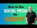 How to use Social Media on HubSpot
