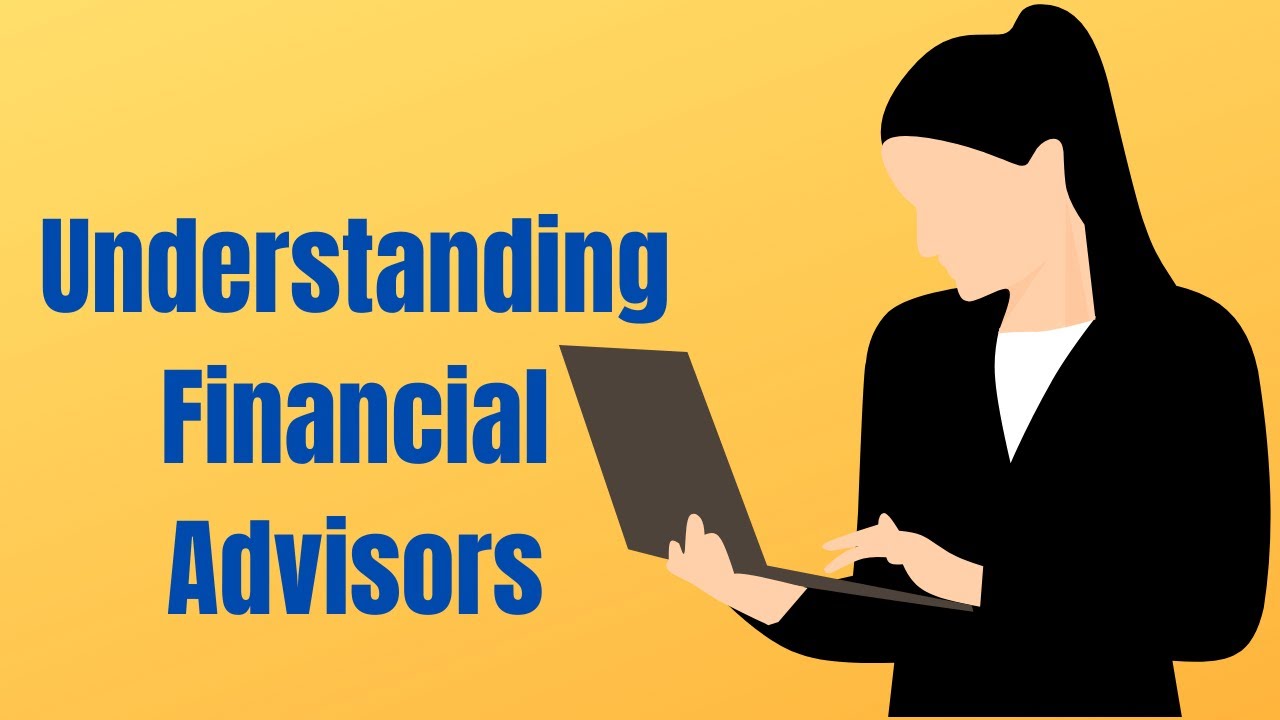 Understanding Financial Advisors