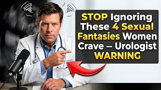 STOP Ignoring These 4 Sexual Fantasies Women Crave – Urologist WARNING