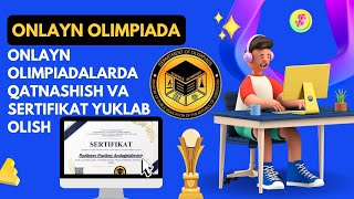 Onlayn Olimpiadada ( Oo.uzedu.uz ) Qatnashish Testlarni Ishlash Va Sertifikatni Yuklab Olish Haqida