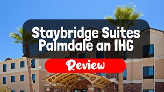 Staybridge Suites Palmdale an IHG Hotel Review - Is It Worth The Price? | TripHunter
