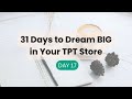 Day 17: What’s Holding Your TPT Store Back? | 31 Days To Dream Big Challenge