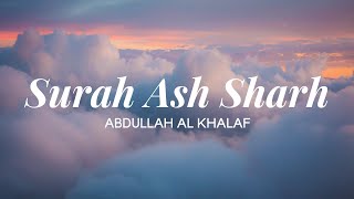 Surah Ash Sharh - Abdullah Al Khalaf