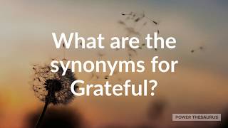 Synonyms for Grateful (with pronunciation)