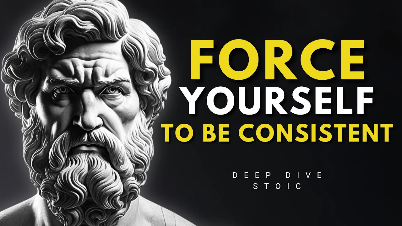 Force Yourself To Be Consistent - Stoicism Deep Dive Stoic Philosophy