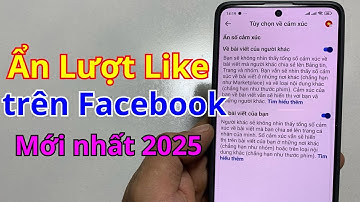 Cách Ẩn Lượt Like Trên Facebook Bằng Điện Thoại / Mới nhất 2025