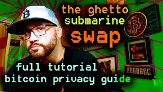 The Ghetto Submarine Swap - Hidden Bitcoin Privacy Trick / Tip - Full Guide JTC72