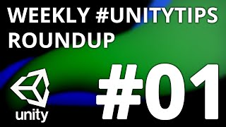 Unity3d Tip Weekly Roundup #1