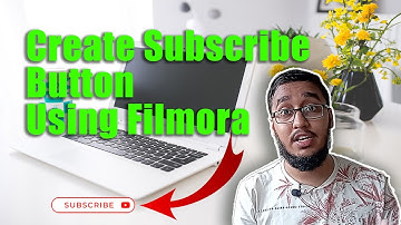 How to Add Subscribe Button For Videos by Using Filmora