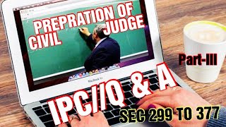 IPC SEC 299 TO 377-Part III// प्रश्न और उनके उत्तर//कब और किस परीक्षा में पूछे गए//संबंधित सिद्धान्त