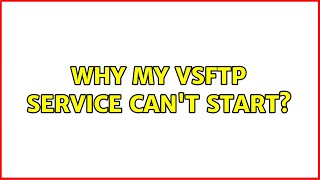 Why my vsftp service can't start?