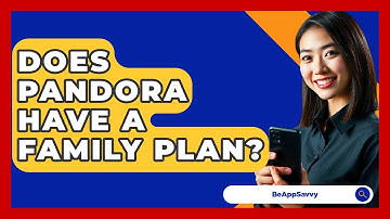 Does Pandora Have A Family Plan? - Be App Savvy