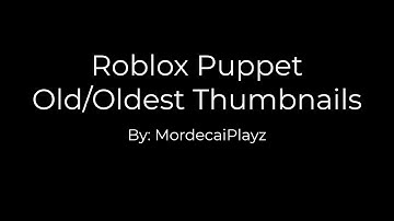 Roblox Puppet Old Oldest Thumbnails (What my Puppet video thumbnails would look with old designs)