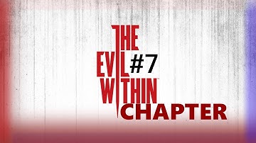 The Evil Within Chapter 7 Gameplay Walkthrough XBOX ONE