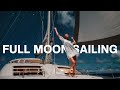 Full Moon Sailing and Dancing (life at sea)