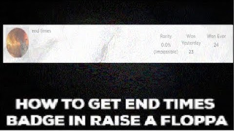 How to get the new end times badge in raise a floppa