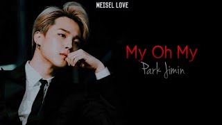 Park Jimin •My Oh My• {FMV}
