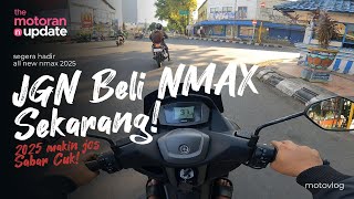 All New NMAX 2025? Jangan Beli NMAX Sekarang! | Riding Pakai Nmax 155 | JOSSSS!! #nmax